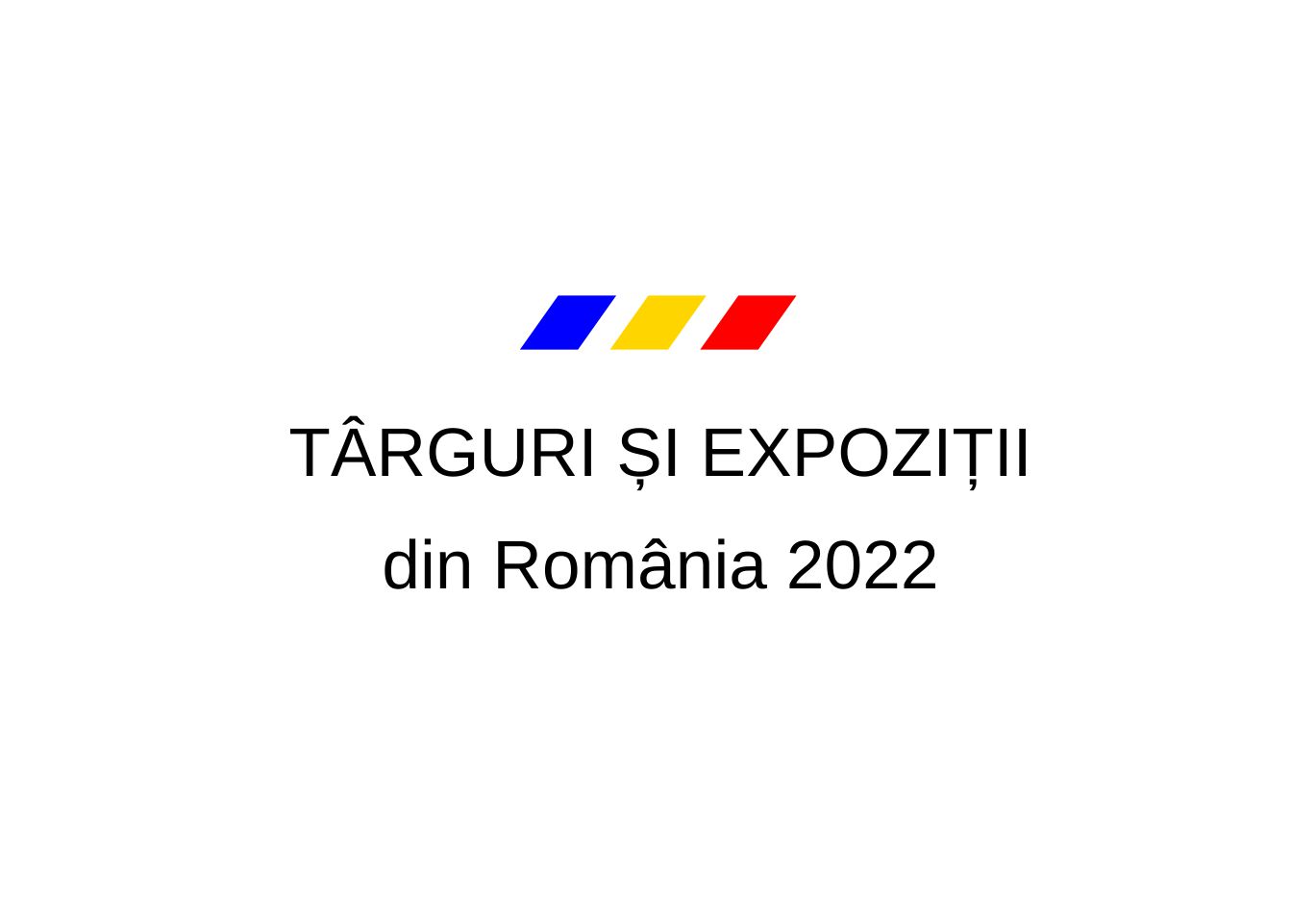 You are currently viewing Târguri și expoziții din România 2022