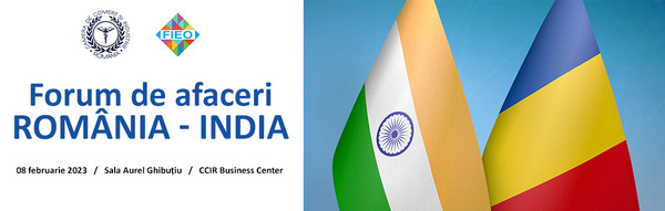 Forum de afaceri Romania – India, 8 februarie 2023, Bucuresti, CCIR Business Center